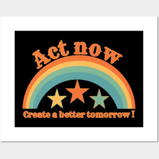 Act now create a better tomorrow. Posters and Art